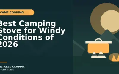 Camping Stoves We Recommend for Windy Conditions in 2026