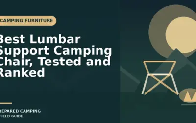 Best Lumbar Support Camping Chair (2026): What to Buy and Why
