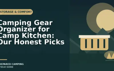 Best Camping Gear Organizer for Camp Kitchen (2026): Top Options Compared